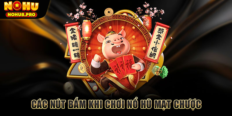 Các nút bấm khi chơi nổ hũ Mạt Chược