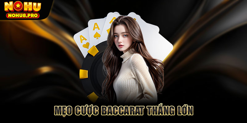 Mẹo cược Baccarat thắng lớn