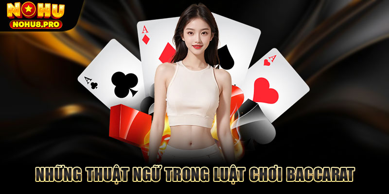 Những thuật ngữ trong luật chơi Baccarat