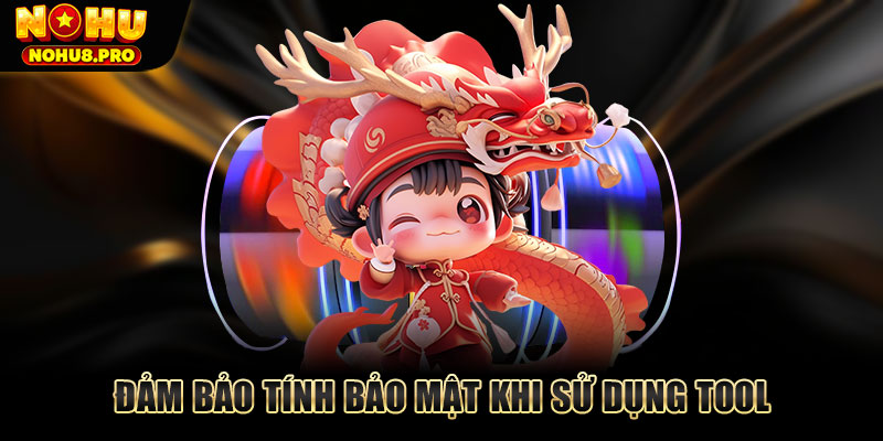 Đảm bảo tính bảo mật khi sử dụng tool