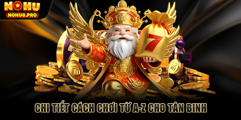 Chi tiết luật chơi từ A-Z cho tân binh mới