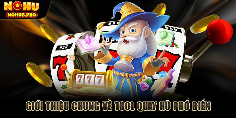 Giới thiệu chung về tool quay hũ phổ biến