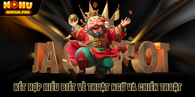 Kết hợp hiểu biết về thuật ngữ và chiến thuật