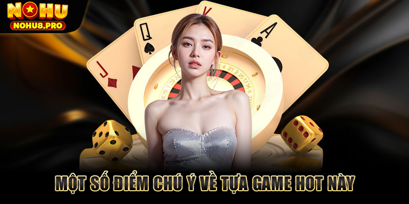 Một số điểm chú ý về tựa game hot này