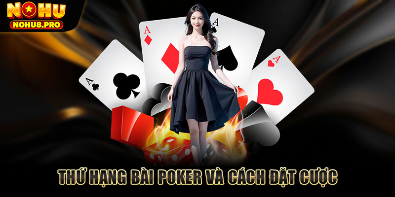 Thứ hạng bài Poker và cách đặt cược