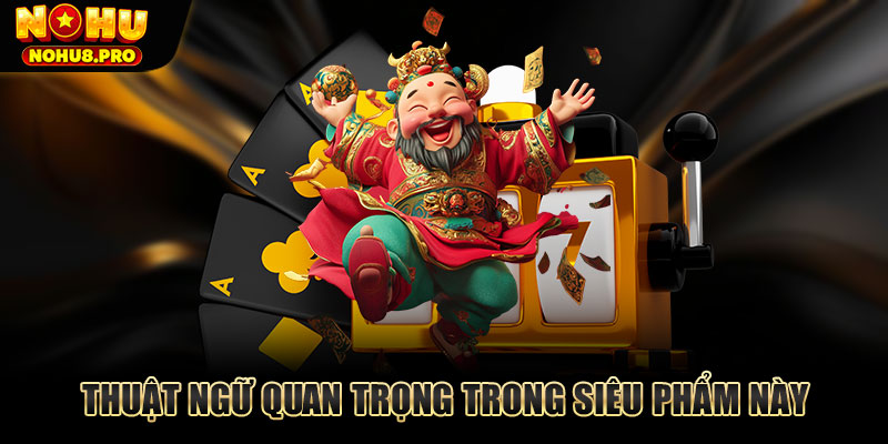 Thuật ngữ quan trọng trong siêu phẩm này
