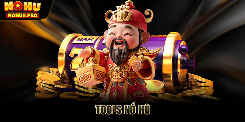 Tools Nổ Hũ - Hỗ Trợ Quay Hũ Hiệu Quả, Tăng Tỷ Lệ Thắng Cao