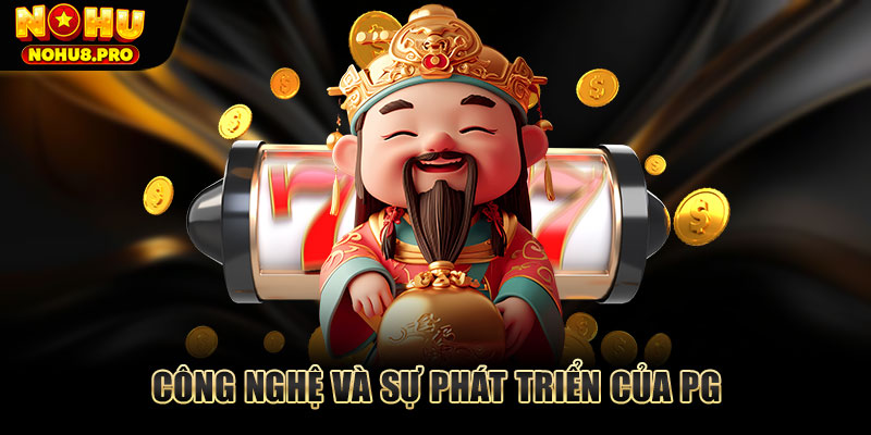 Công nghệ và sự phát triển của PG
