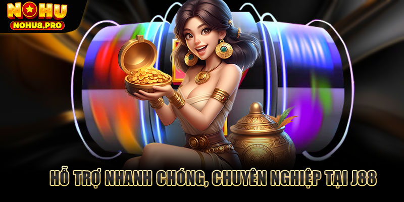 Hỗ trợ nhanh chóng, chuyên nghiệp tại J88