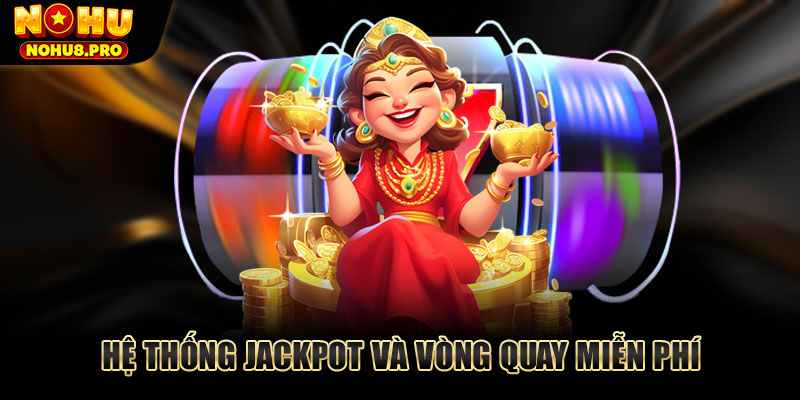 Hệ thống jackpot cực hấp dẫn cho anh em