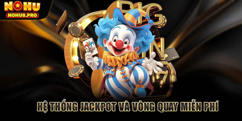 Hệ thống jackpot và vòng quay free