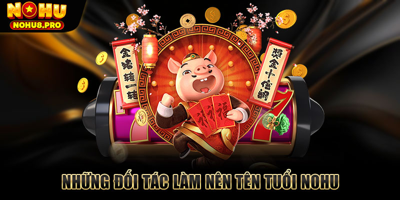 Những đối tác làm nên tên tuổi NOHU