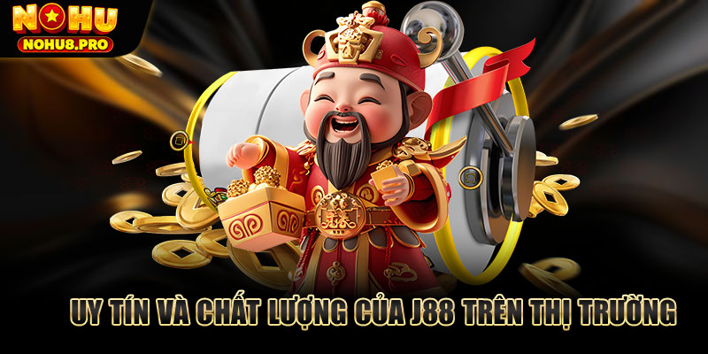 Uy tín và chất lượng của J88 trên thị trường