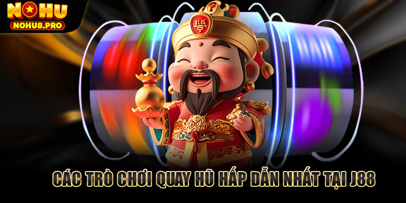 Các trò chơi quay hũ hấp dẫn nhất tại J88