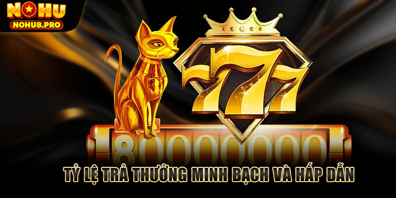 Tỷ lệ trả thưởng minh bạch, chính thống